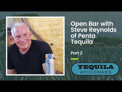 Tequila Aficionado Open Bar® with Steve Reynolds from Penta Tequila - Part 2
