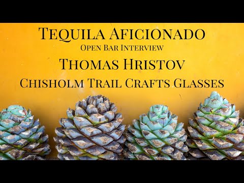 Open Bar with Thomas Hristov of Chisholm Trail Crafts Glasses