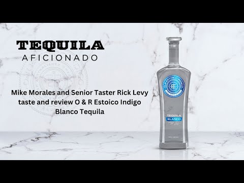 Tequila Aficionado Sipping Off The Cuff ® O &amp; R Estoico Indigo Blanco Tequila Review