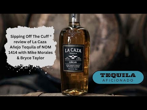 Tequila Aficionado Sipping Off The Cuff ® review of La Caza Añejo Tequila