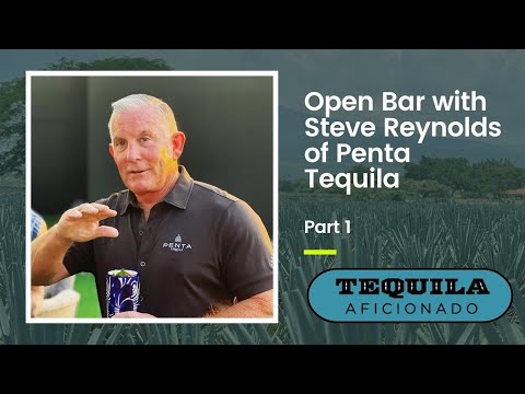 Tequila Aficionado Open Bar® with Steve Reynolds from Penta Tequila - Part 1